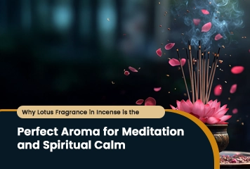 Why Lotus Fragrance in Incense Is the Perfect Aroma for Meditation and Spiritual Calm